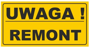 TABLICA TABLICZKA ZNAK PCV UWAGA REMONT 12x22